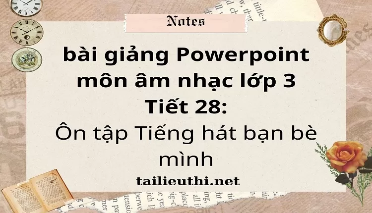 Tiết 28:Ôn tập Tiếng hát bạn bè mình