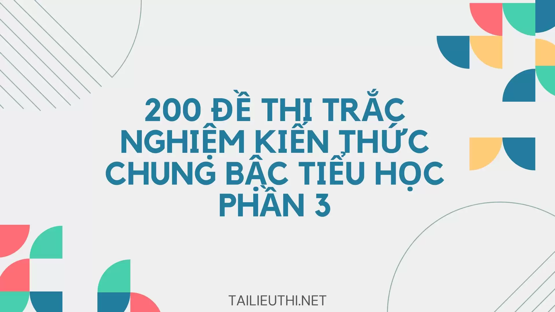 200 đề thi trắc nghiệm kiến thức chung bậc tiểu học phần 3