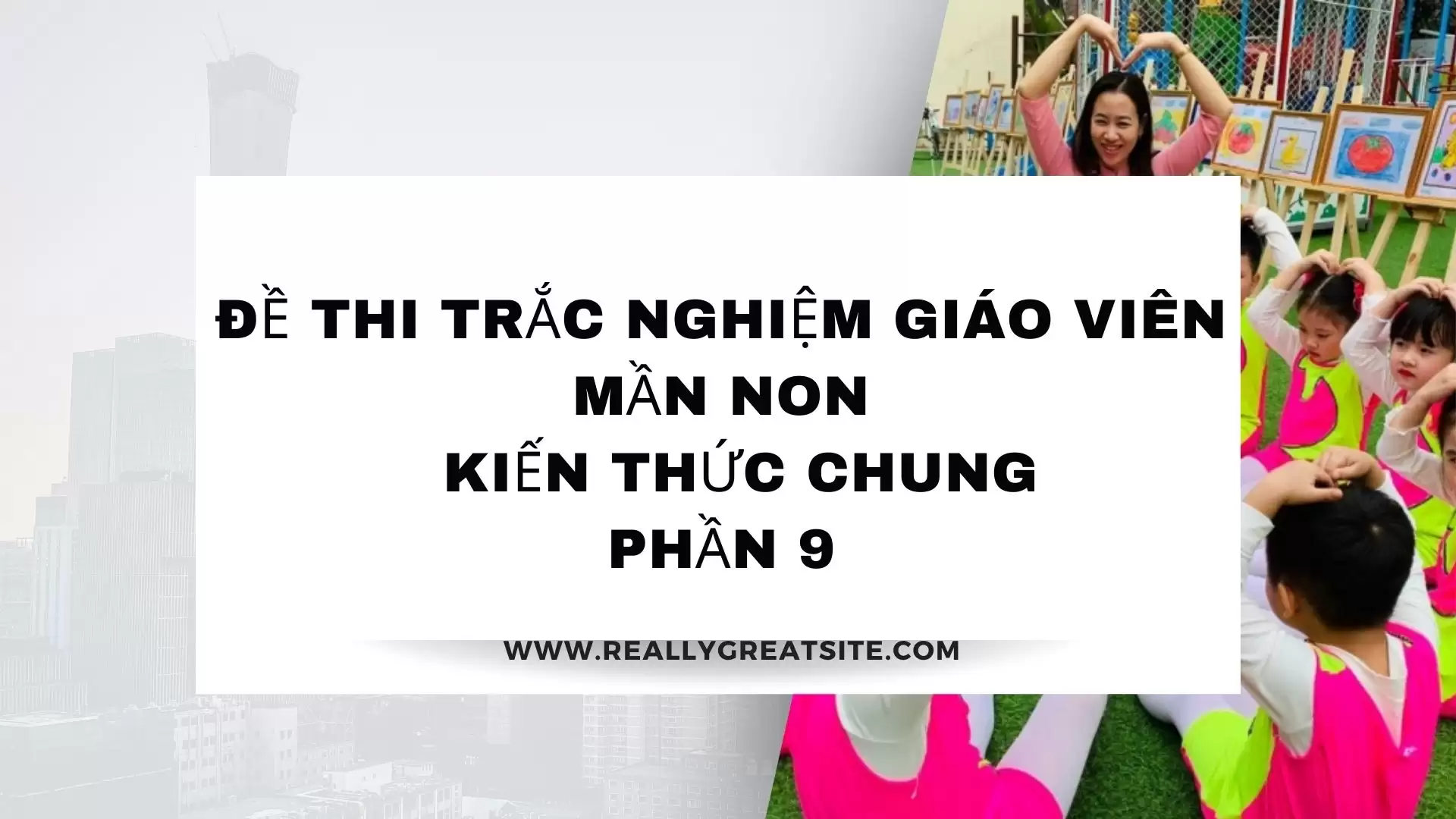 200 đề thi  trắc nghiệm giáo viên mần non Kiến thức chung Phần 9