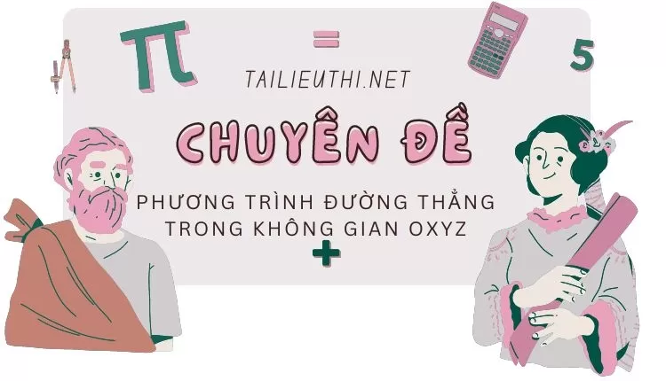 Chuyên đề phương trình đường thẳng trong không gian OXYZ