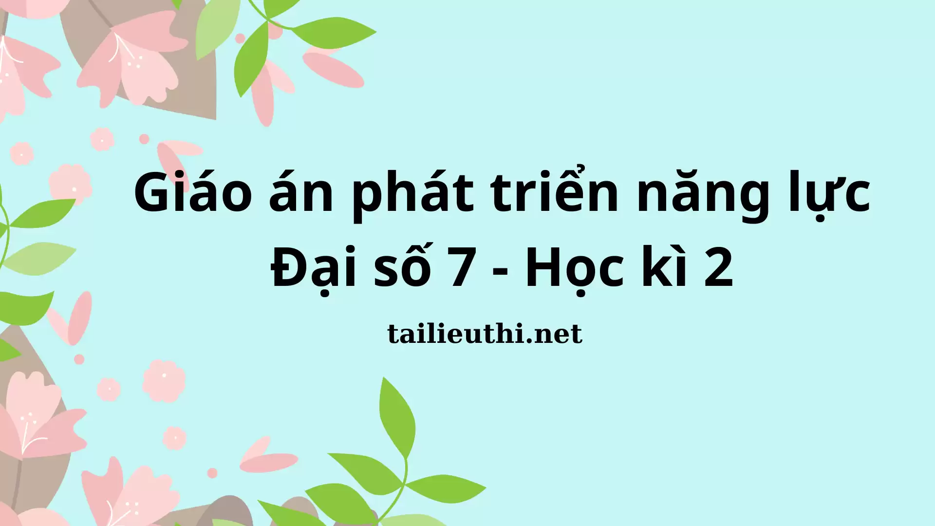 Giáo án phát triển năng lực Đại số 7 - Học kì 2