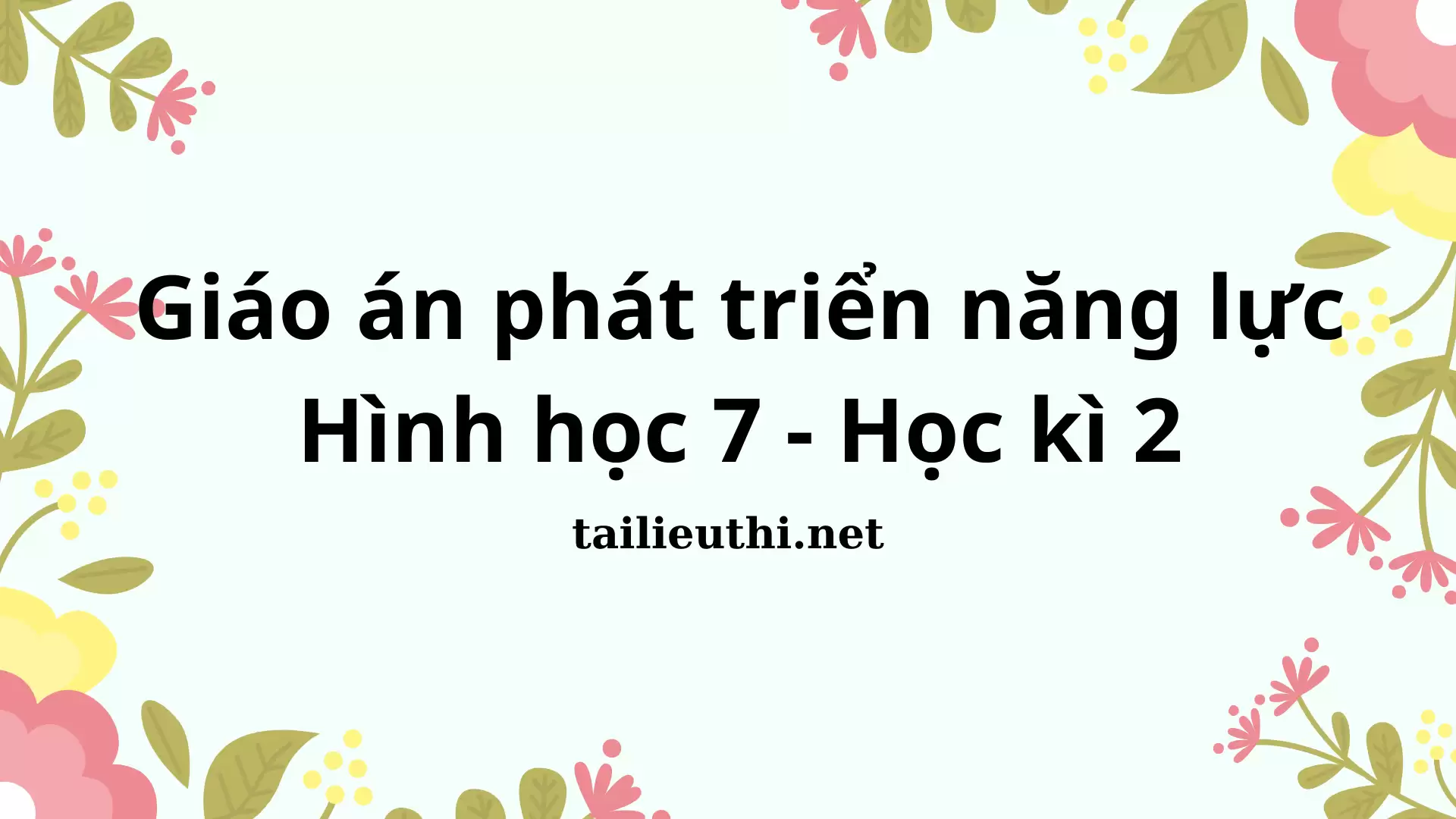 Giáo án phát triển năng lực Hình học 7 - Học kì 2