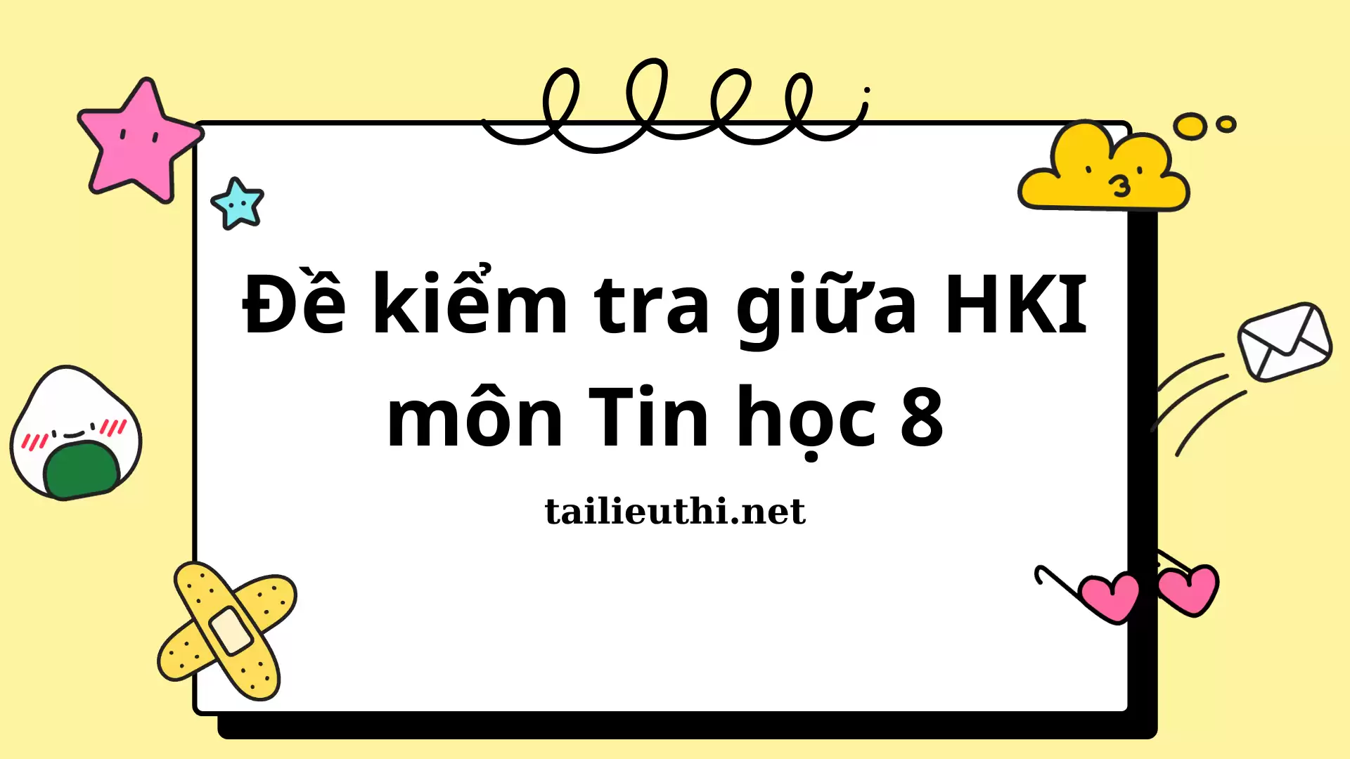 Đề kiểm tra giữa HKI môn Tin học 8 (có đáp án)