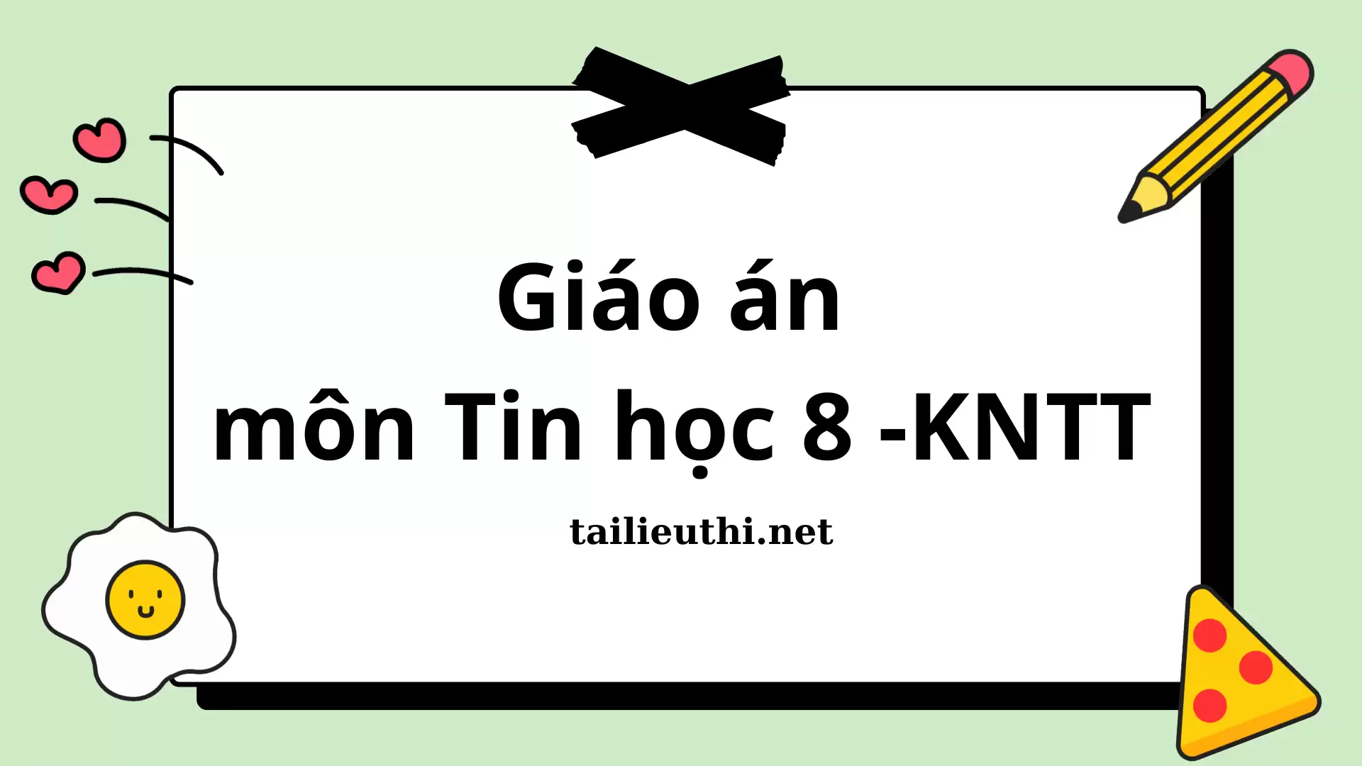 Giáo án môn Tin học 8 - Kết nối tri thức