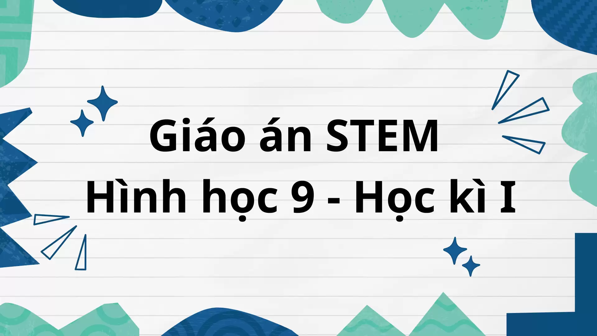 Giáo án STEM Hình học 9 - Học kì 1