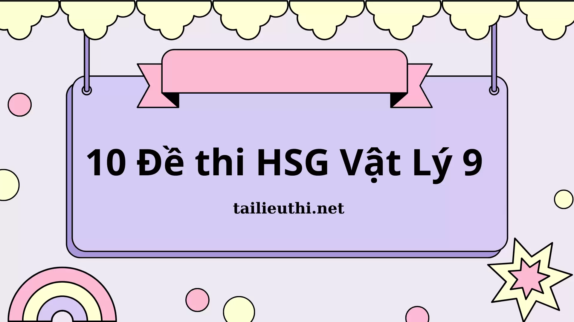 Bộ 10 đề thi Học sinh giỏi môn Vật Lý 9 (có đáp án)