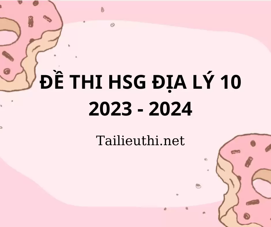 Đề thi HSG môn Địa Lí năm 2023 - 2024