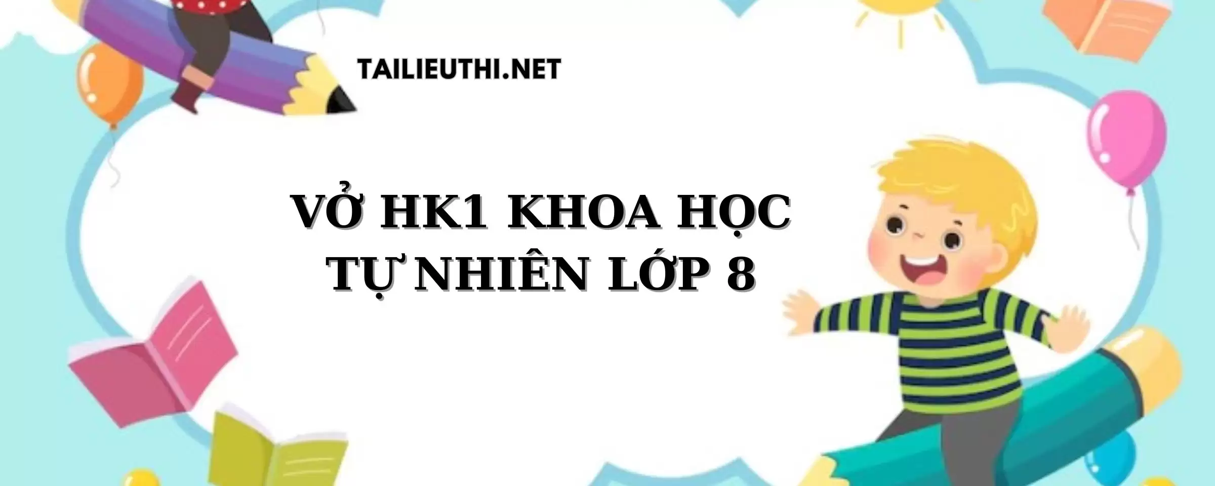 VỞ HK1 KHOA HỌC TỰ NHIÊN LỚP 8