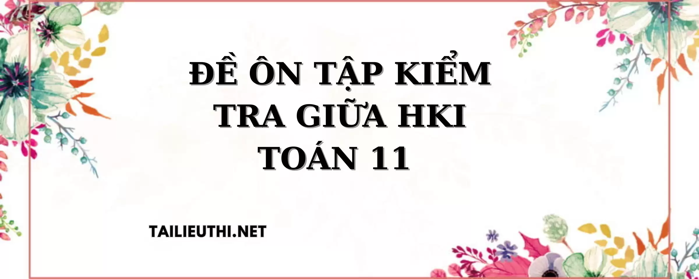 5 ĐỀ ÔN TẬP KIỂM TRA GIỮA HKI – TOÁN 11