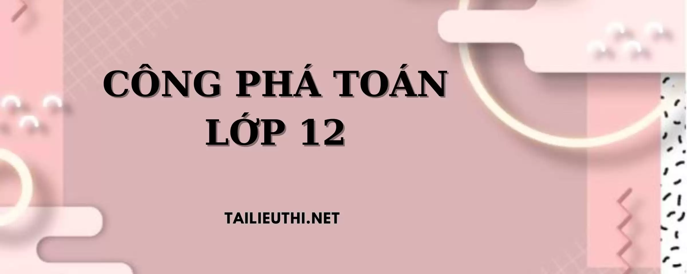 CÔNG PHÁ TOÁN LỚP 12