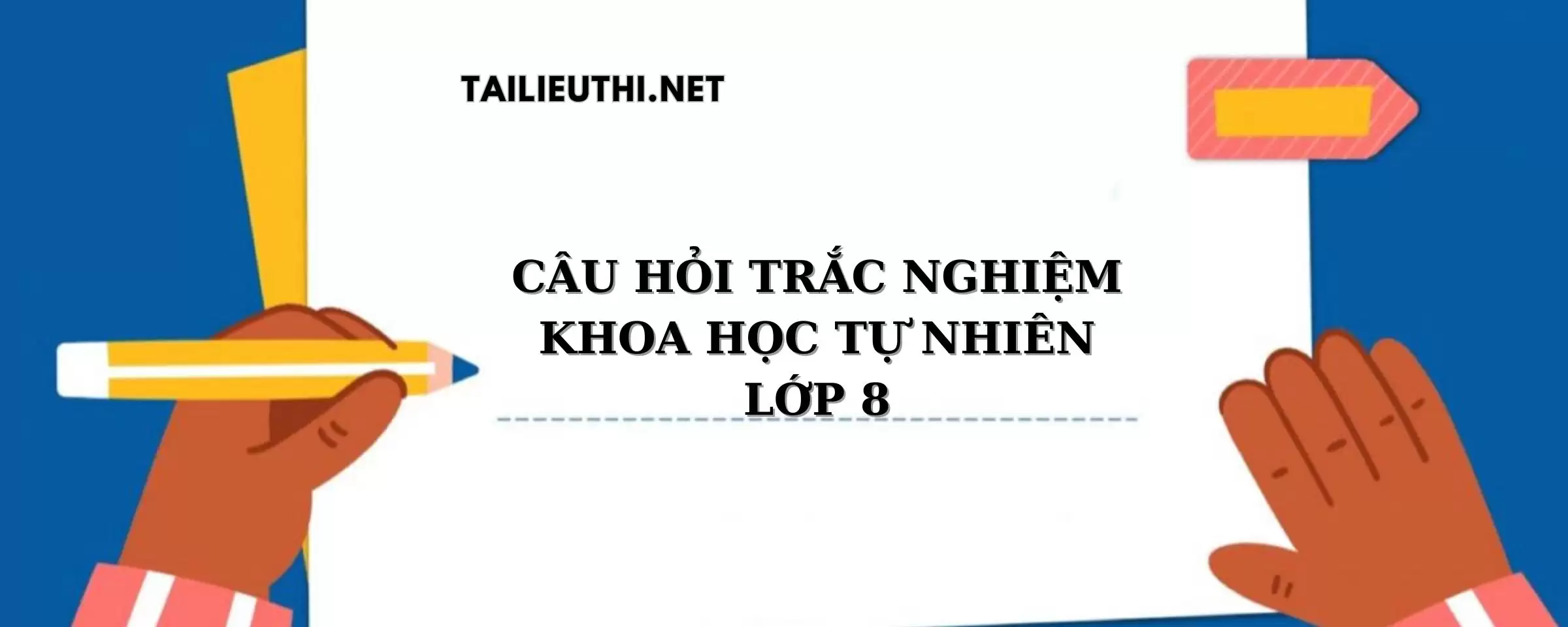 CÂU HỎI TRẮC NGHIỆM KHTN 8