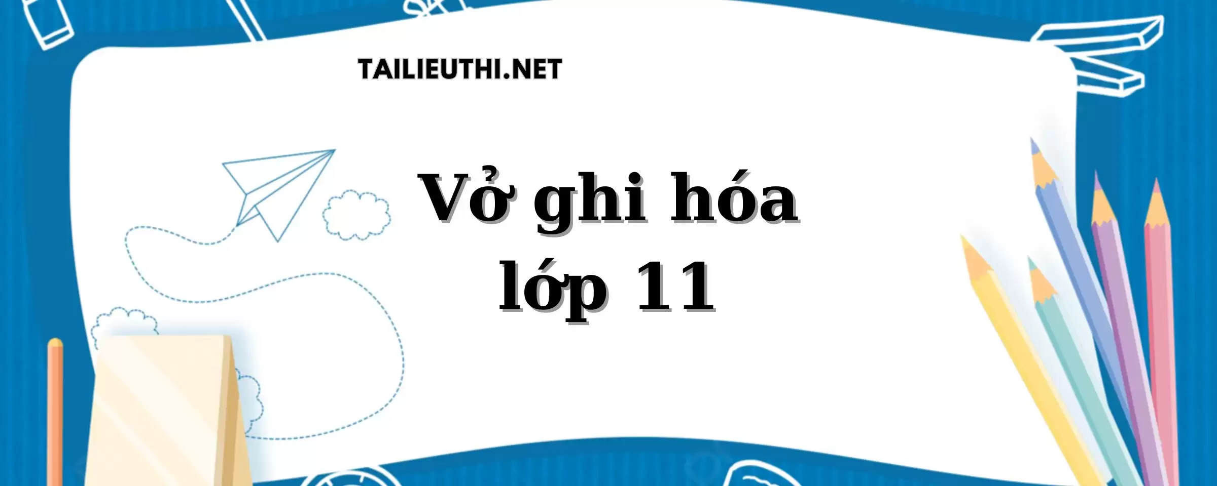 VỞ GHI HÓA 11