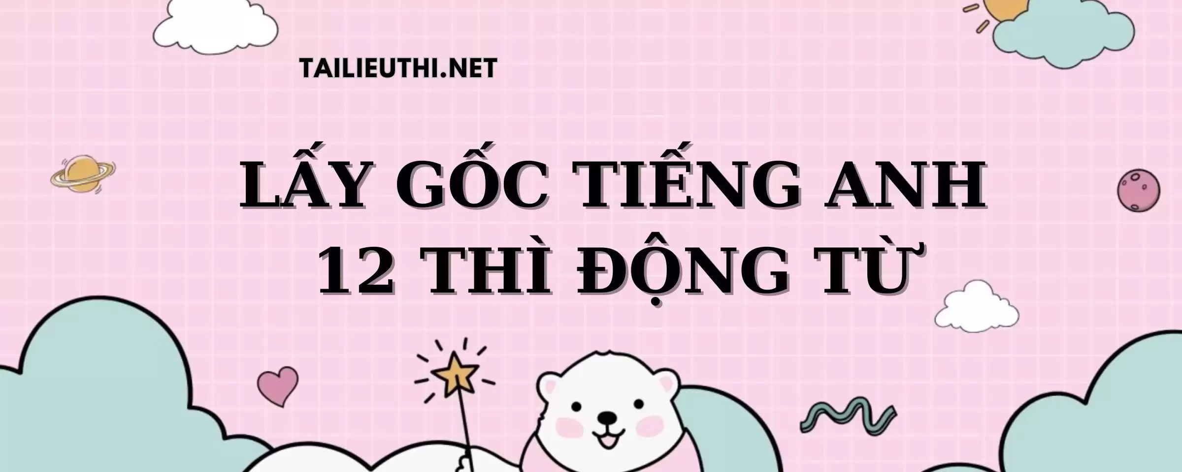 LẤY GỐC TIẾNG ANH 12 thì động từ