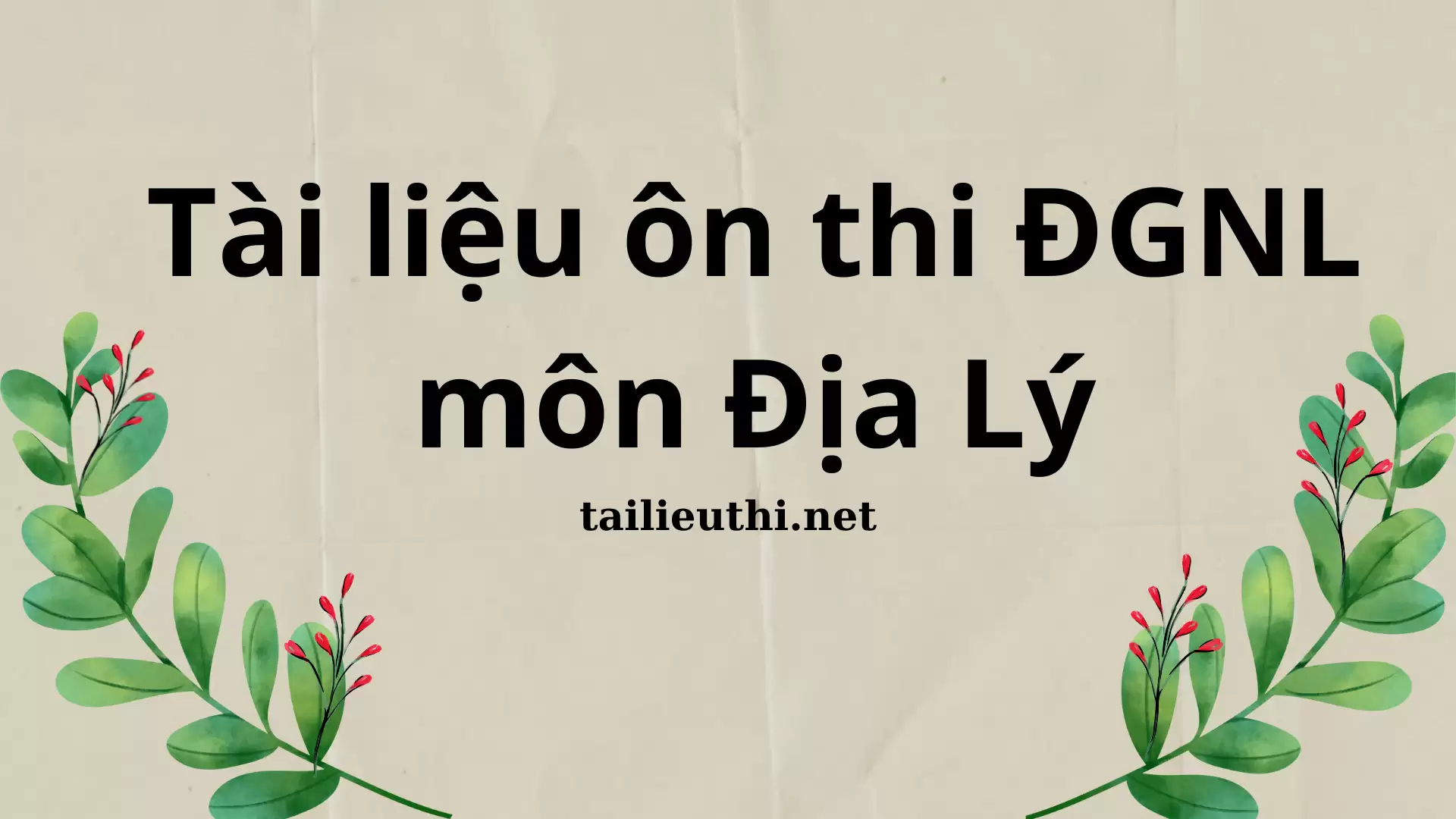 TÀI LIỆU HƯỚNG DẪN ÔN THI ĐGNL MÔN ĐỊA LÝ 2025