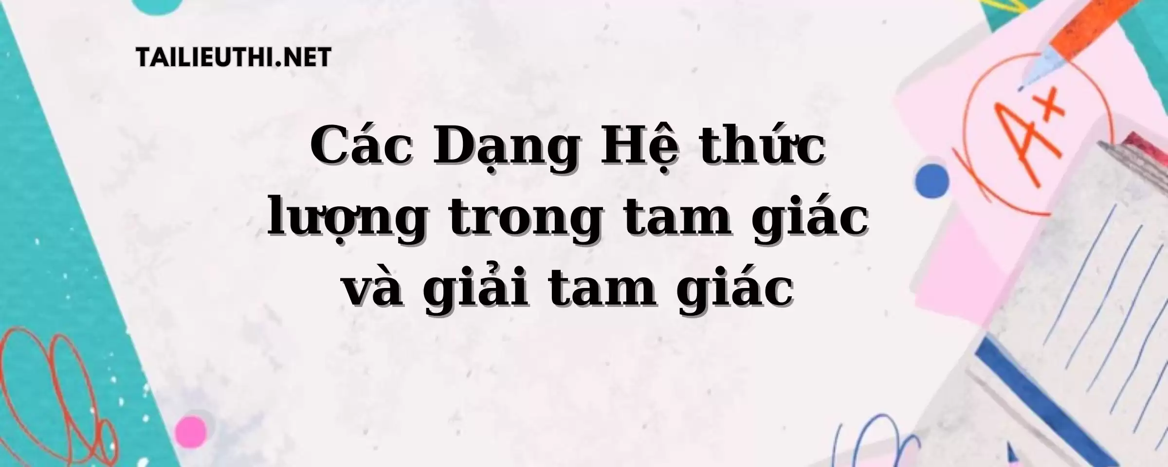 Các dạng toán hệ thức lượng trong tam giác thường gặp lớp 10