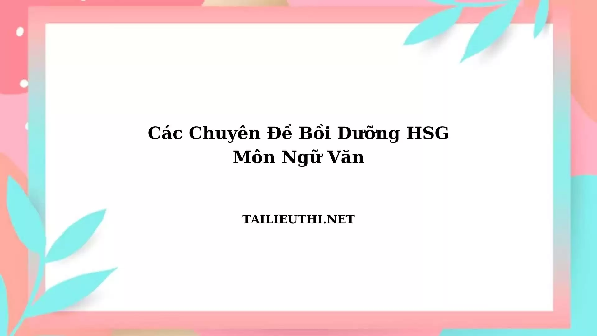 Các chuyên đề bồi dưỡng hsg ngữ văn lớp 6