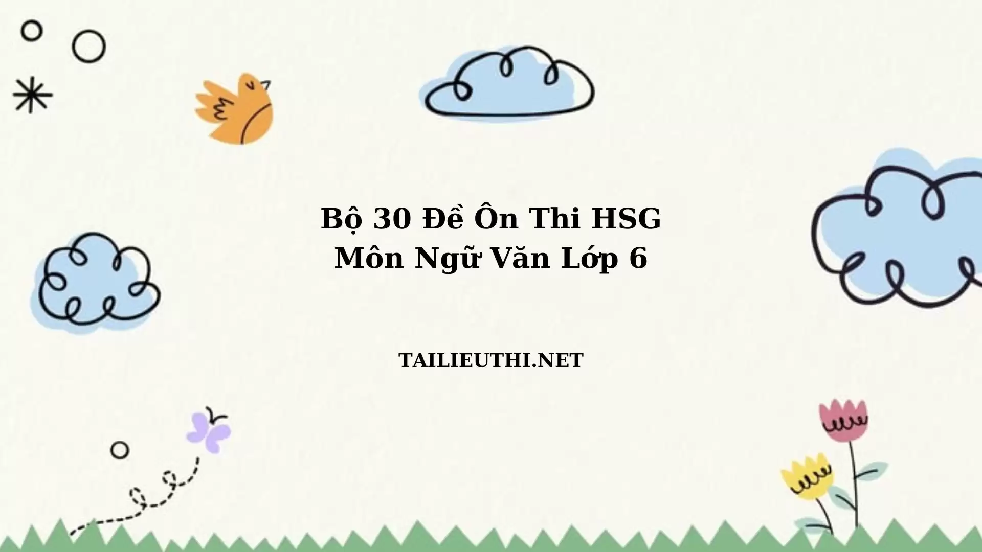 Bộ 30 đề ôn thi hsg ngữ văn lớp 6