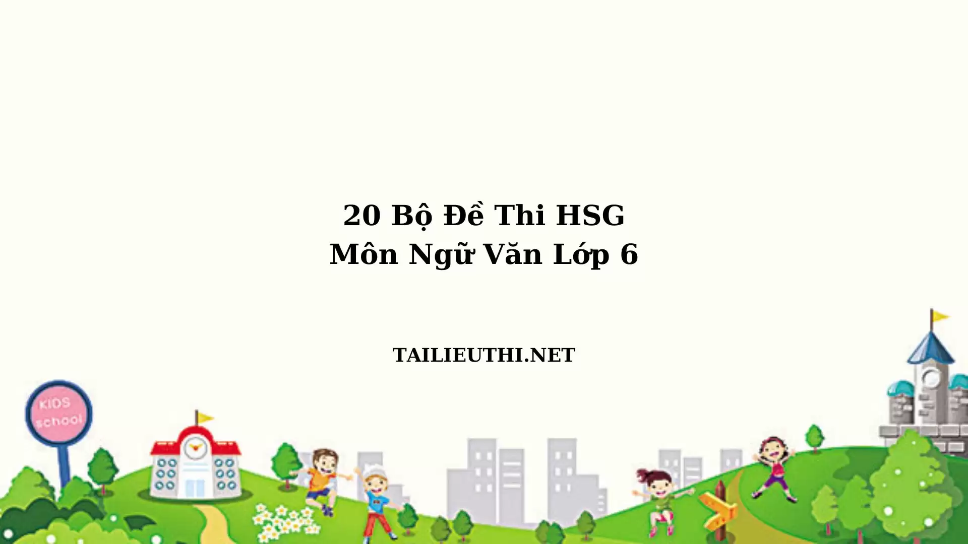 Bộ 20 đề hsg ngữ văn lớp 6