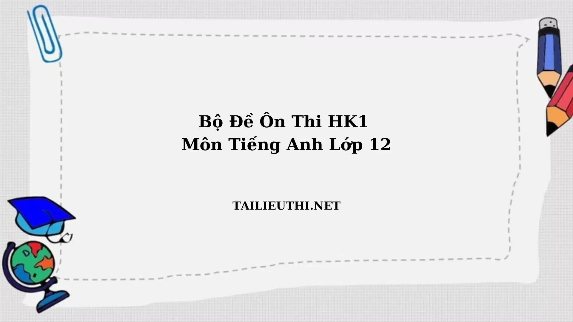 Bộ đề ôn thi hk1 anh văn lớp 12