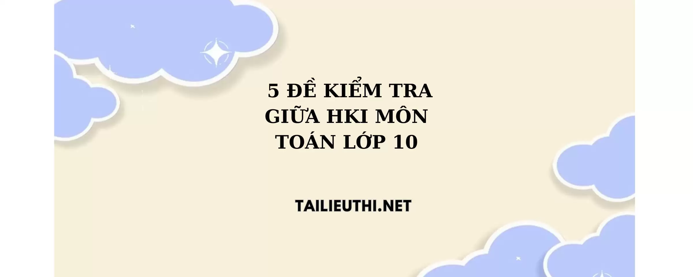 5 đề kiểm tra giữa học kì 1 toán lớp 10