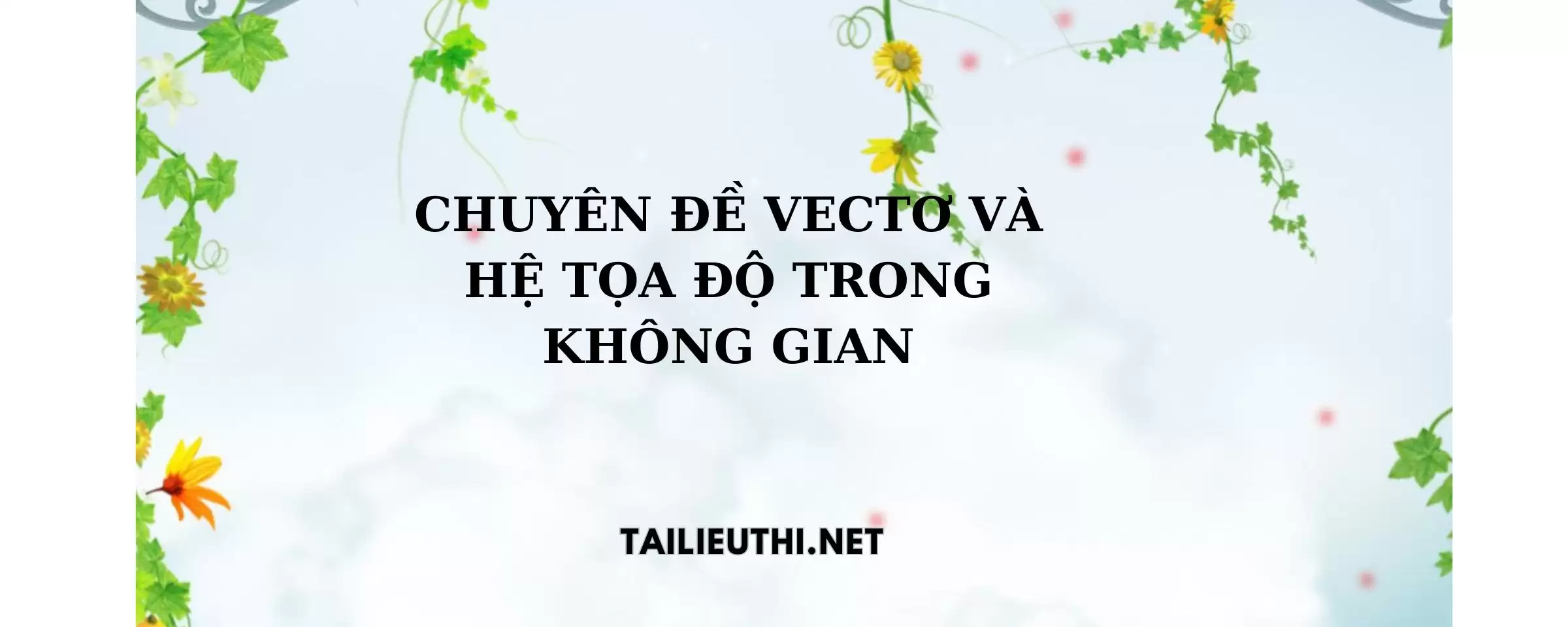 Chuyên đề vector và hệ trục tọa độ trong không gian toán lớp 12