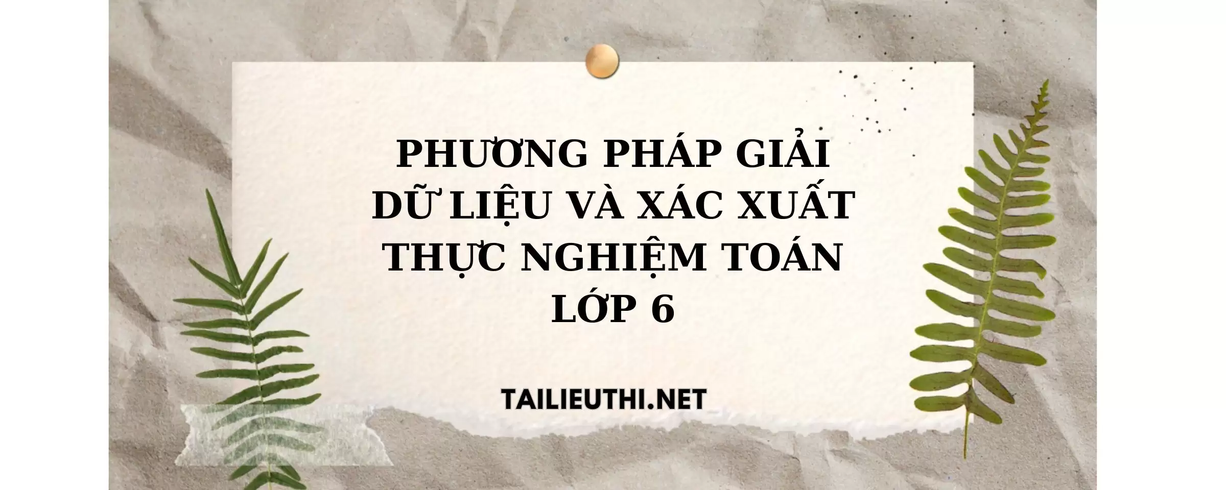 Phương pháp giải toán dữ liệu và xác xuất thực nghiệm toán lớp 6