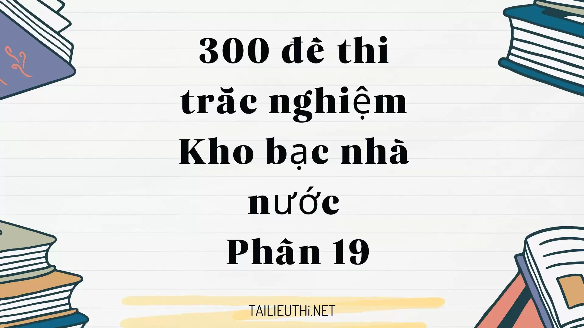 300 đề thi  trắc nghiệm Kho bạc nhà nước  Kiến thức chung Phần 19