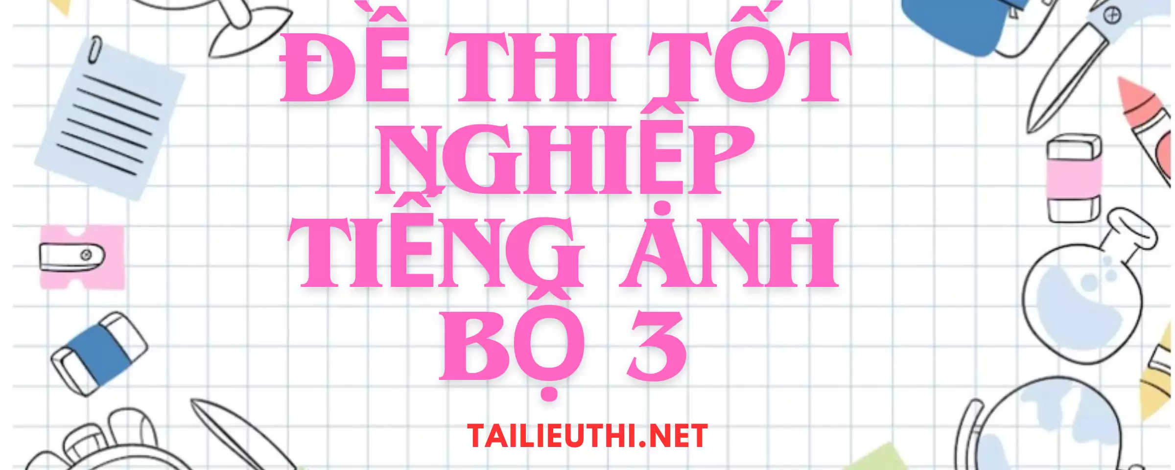 10 đề thi tốt nghiệp tiếng anh