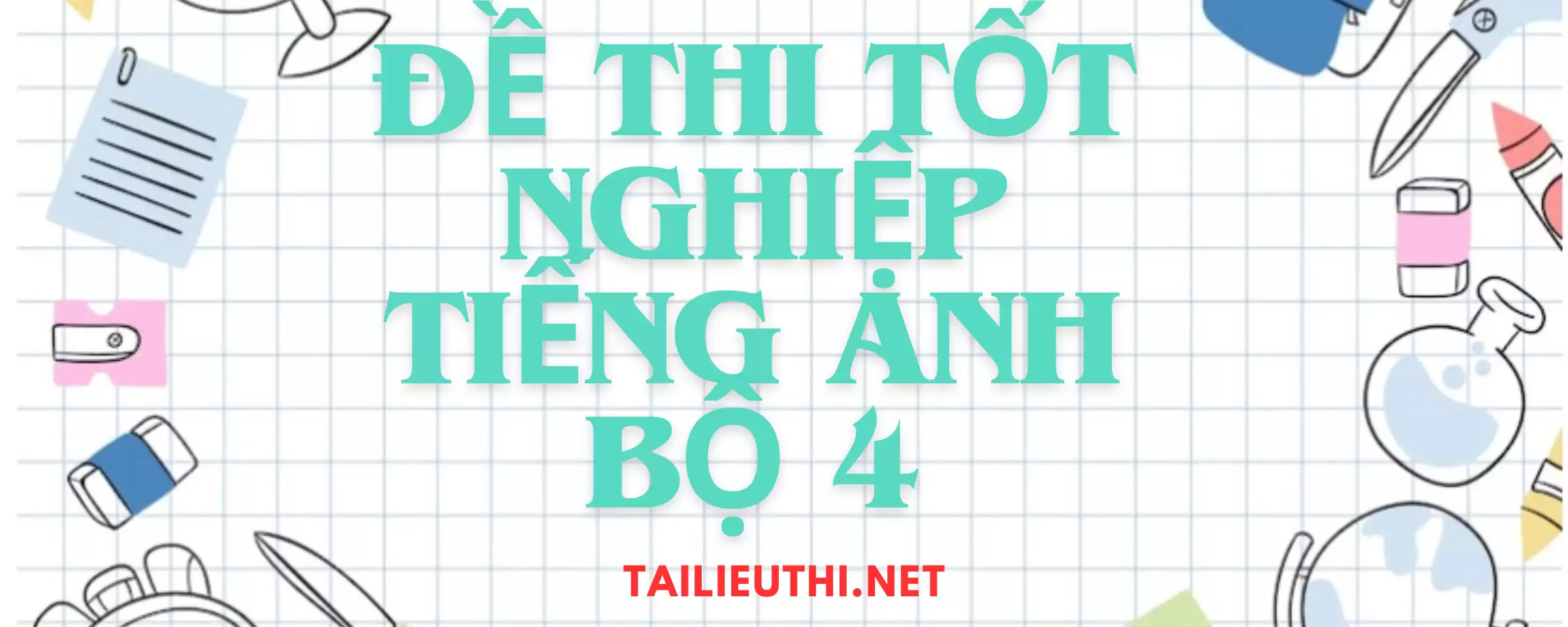 10 đề thi tốt nghiệp tiếng anh bộ 4