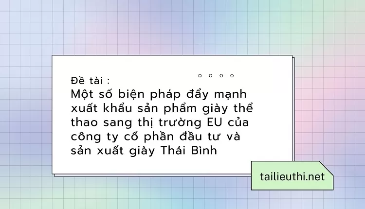 thị trường EU của công ty cổ phần đầu tư và sản xuất giày Thái Bình