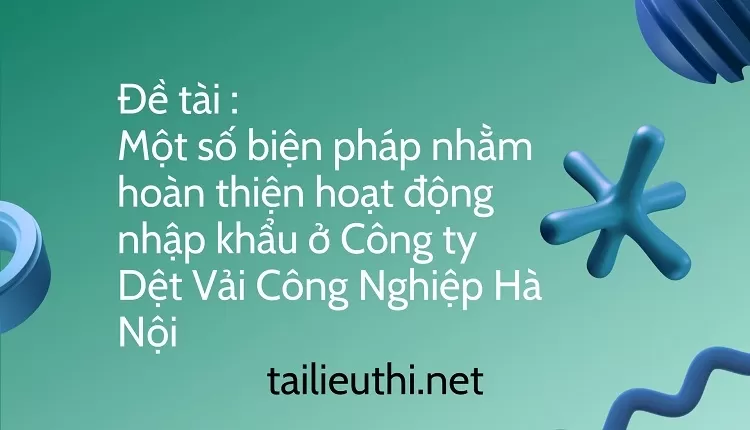 nhập khẩu ở Công ty Dệt Vải Công Nghiệp Hà Nội