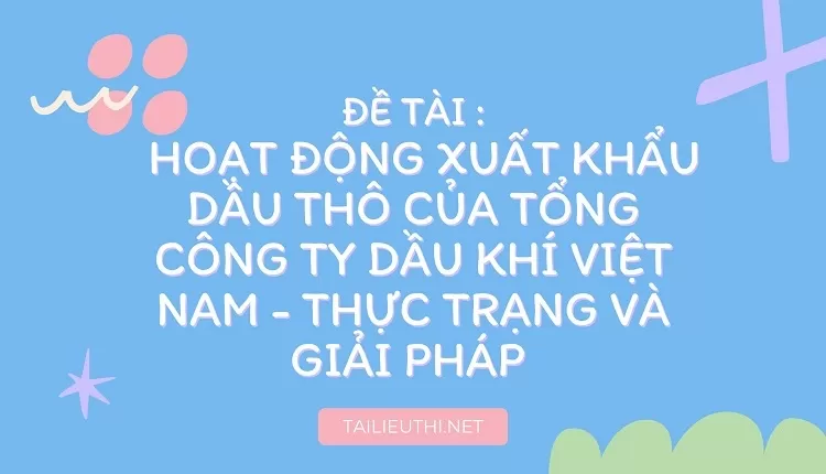 Hoạt động xuất khẩu dầu thô của Tổng công ty Dầu khí Việt Nam