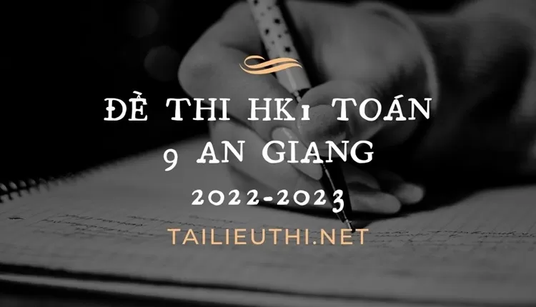 Đề thi HK1 Toán 9 An Giang 2022-2023