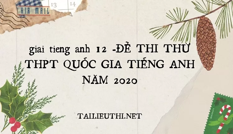 ĐỀ THI THỬ THPT QUỐC GIA TIẾNG ANH NĂM 2020