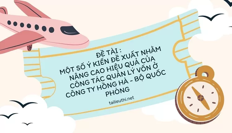 CÔNG TÁC QUẢN LÝ VỐN Ở CÔNG TY HỒNG HÀ - BỘ QUỐC PHÒNG