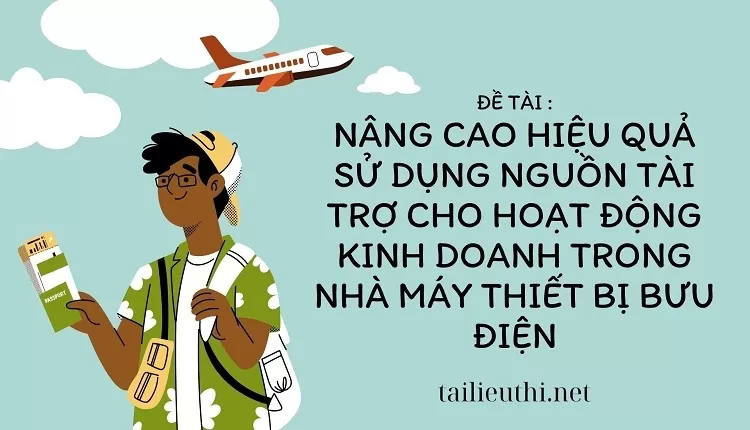 nguồn tài trợ cho hoạt động kinh doanh trong nhà máy thiết bị Bưu điện