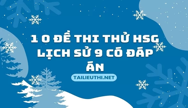 1 0 Đề Thi thử HSG lịch sử 9 có đáp án