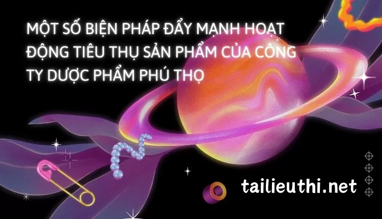 một số biện pháp đẩy mạnh hoạt động tiêu thụ sản phẩm của công ty