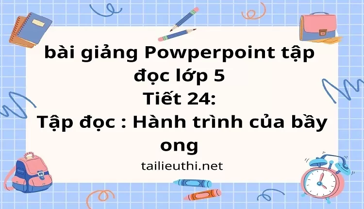 Tiết 24:Tập đọc : Hành trình của bầy ong