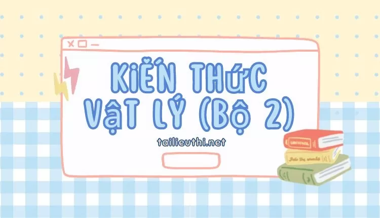 kiến thức vật lý (bộ 2)