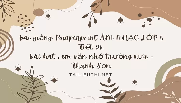 Tiết 26:bài hát : em vẫn nhớ trường xưa - Thanh Sơn