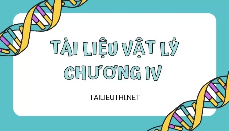 tài liệu vật lý Chương IV