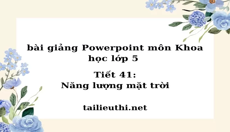 Tiết 41:Năng lượng mặt trời