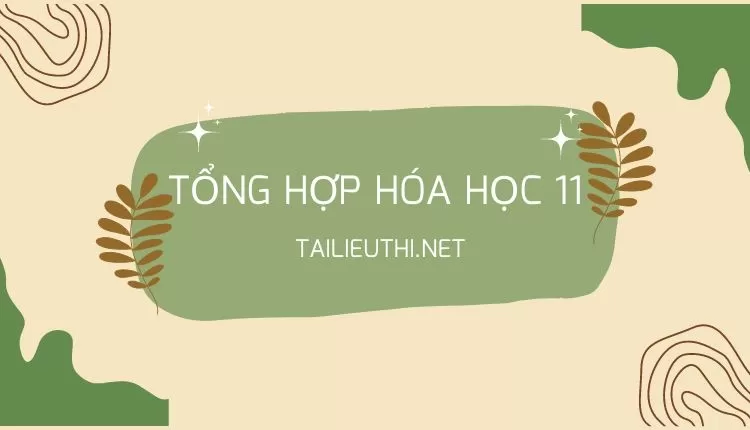 tổng hợp hóa học 11 -VẤN ĐỀ 1: CHẤT LƯỠNG TÍNH