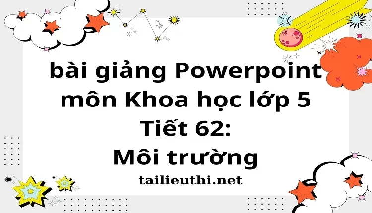 Tiết 62:Môi trường