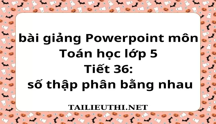 Tiết 36:số thập phân bằng nhau