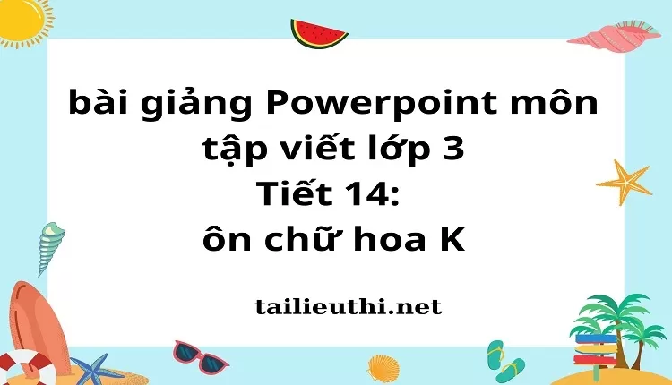 Tiết 14: ôn chữ hoa K