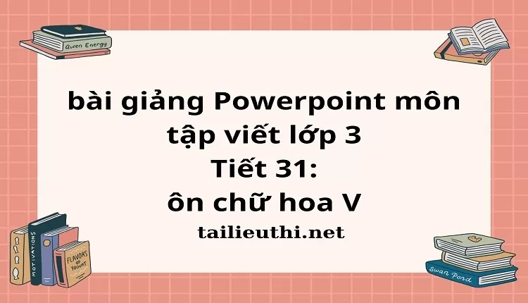 Tiết 31: ôn chữ hoa V