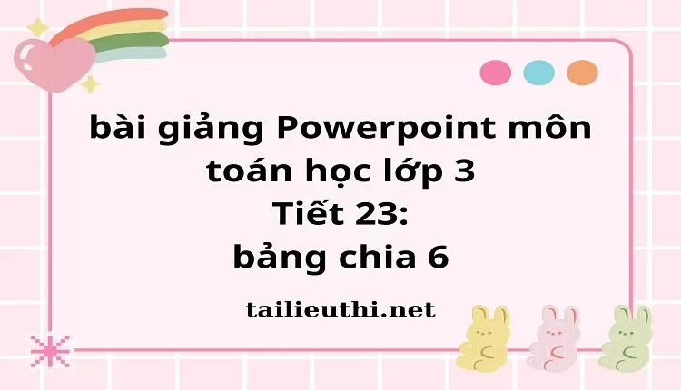 Tiết 23: bảng chia 6