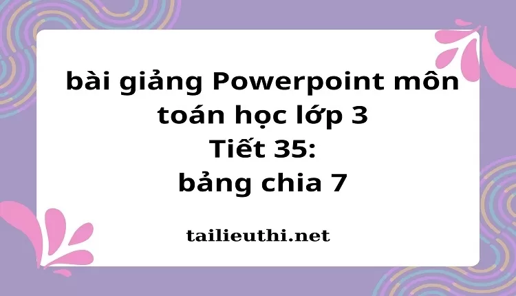 Tiết 35: bảng chia 7